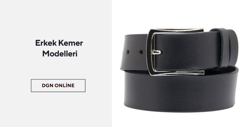 ERKEK KEMER MODELLERİ: EN TARZ AKSESUAR