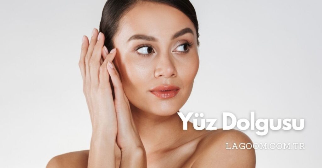 Yüz Dolgusu Sonrası Yapılması Gerekenler