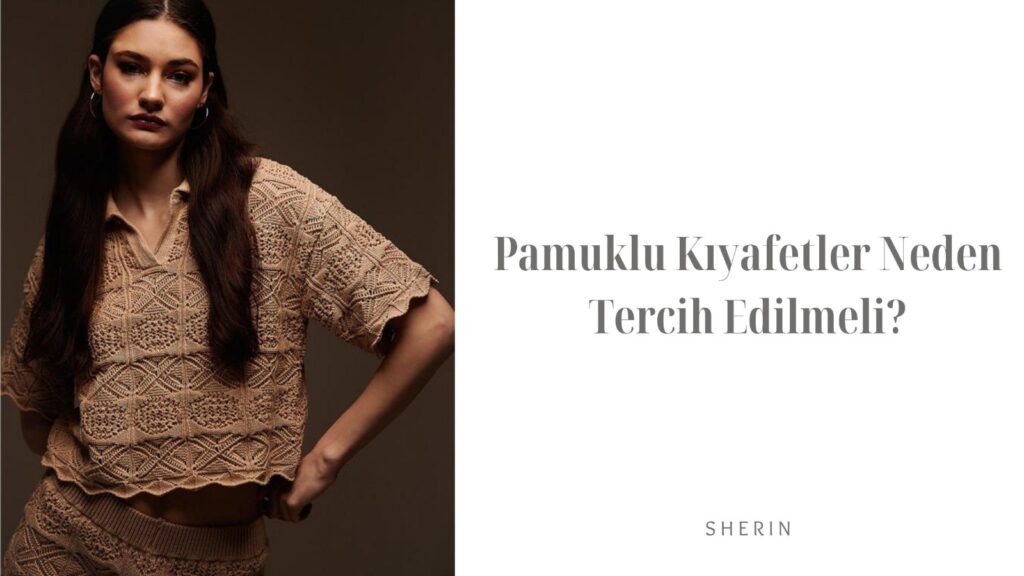 Pamuklu Kıyafetler Neden Tercih Edilmeli?