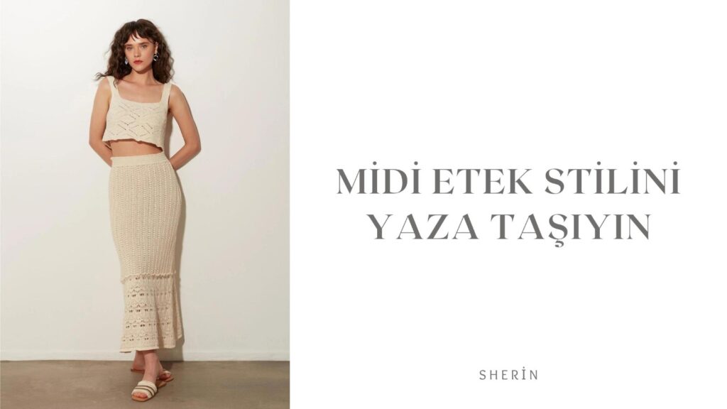Midi Etek Stilini Yaza Taşıyın
