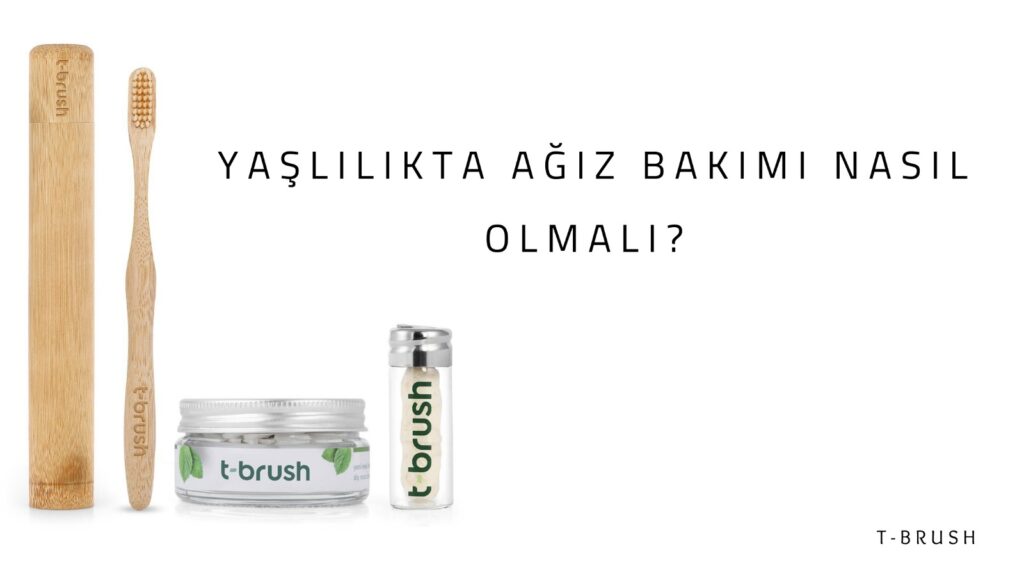 Yaşlılıkta Ağız Bakımı Nasıl Olmalı?
