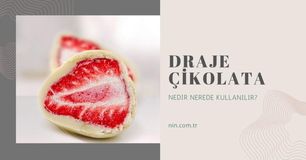 Draje Çikolata Nedir Nerede Kullanılır?