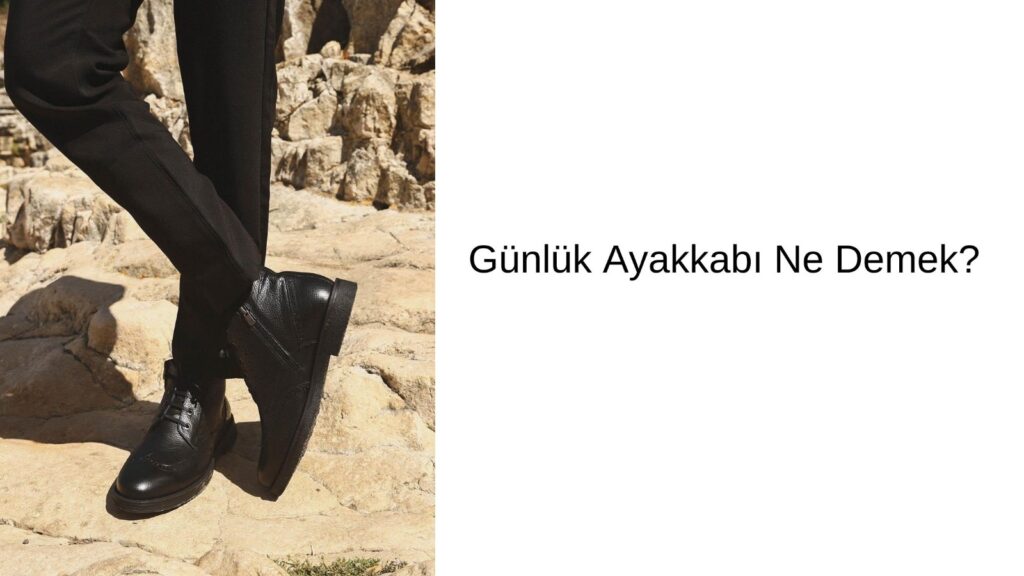 Günlük Ayakkabı Ne Demek?