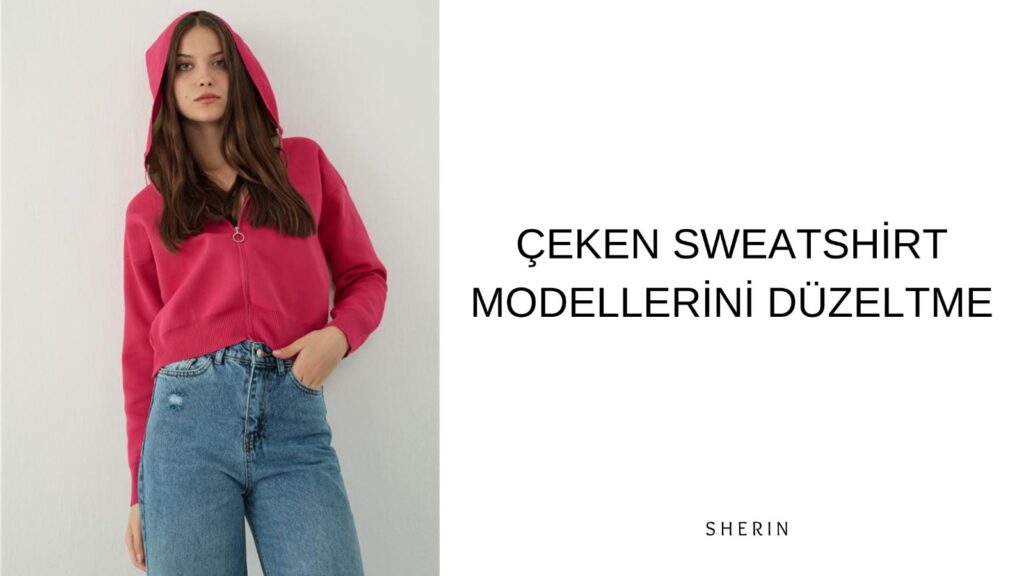 Çeken Sweatshirt Nasıl Düzelir?