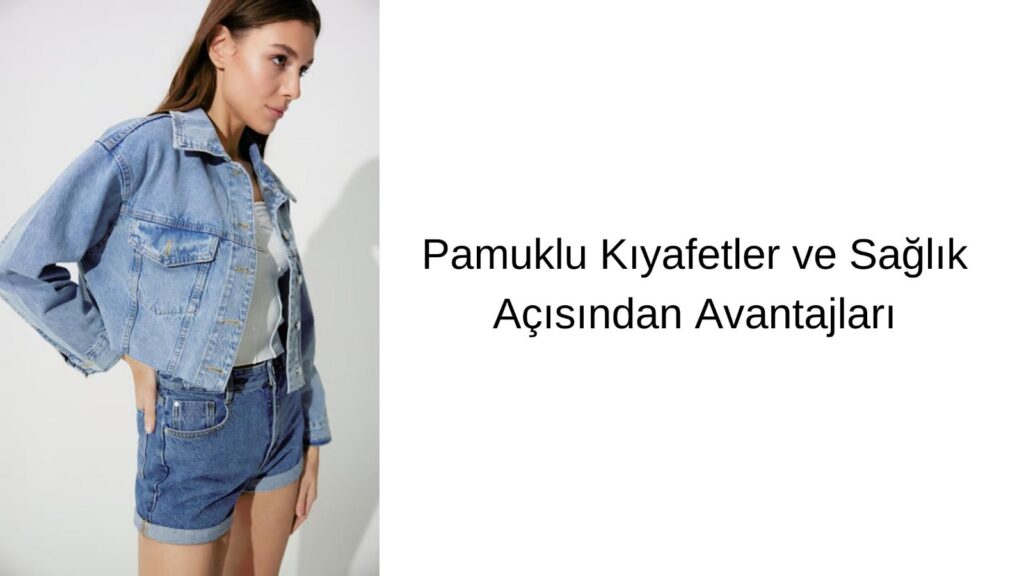 Pamuklu Kıyafetler ve Sağlık Avantajları