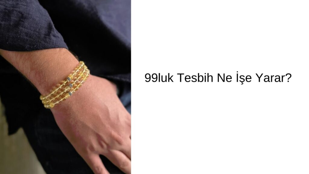 99luk Tesbih Ne İşe Yarar?