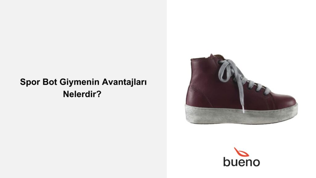 Spor Bot Giymenin Avantajları Nelerdir?