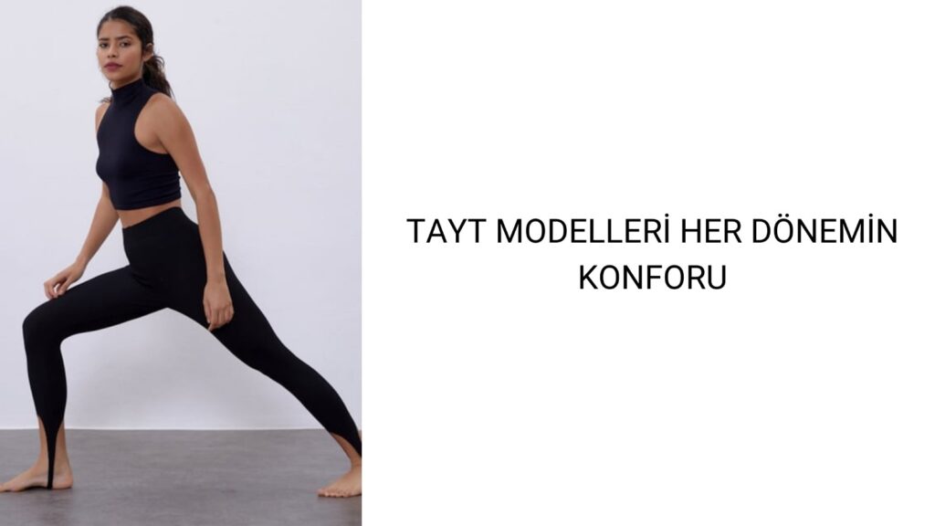 Tayt Modelleri Her Dönemin Konforu