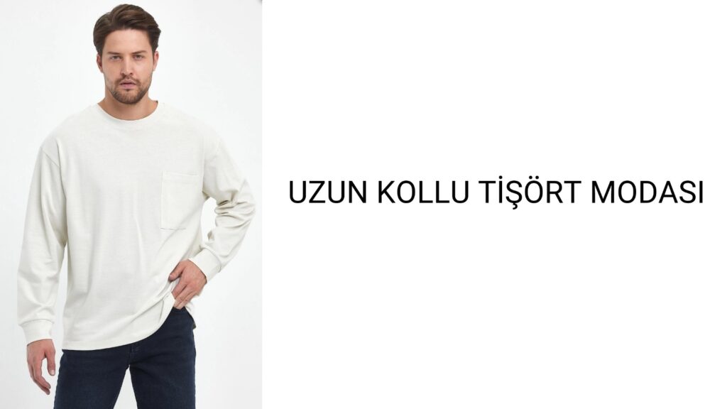 Uzun Kollu Tişört Modası