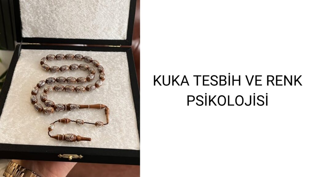 Kuka Tesbih ve Renk Psikolojisi