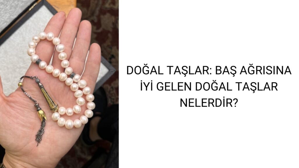 Doğal Taşlar: Baş Ağrısına İyi Gelen Doğal Taşlar Nelerdir?